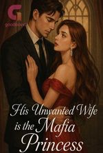 His Unwanted Wife is the Mafia Princess